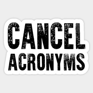 Cancel Acronyms Sticker